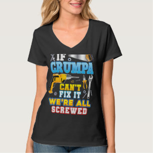 If Grumpa Can't Fix It We're All Screwed Father Da T-Shirt