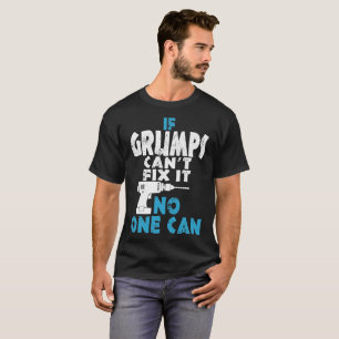 If Grumps Cant Fix It No One Can T-Shirt