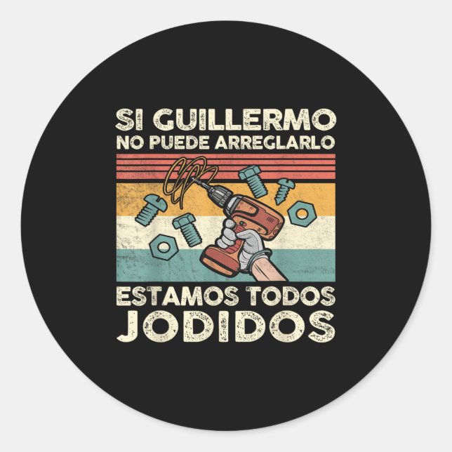 If Guillermo Can't Fix - Mexican Spanish Name  Classic Round Sticker (Front)
