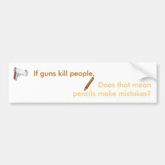 If guns kill people... bumper sticker