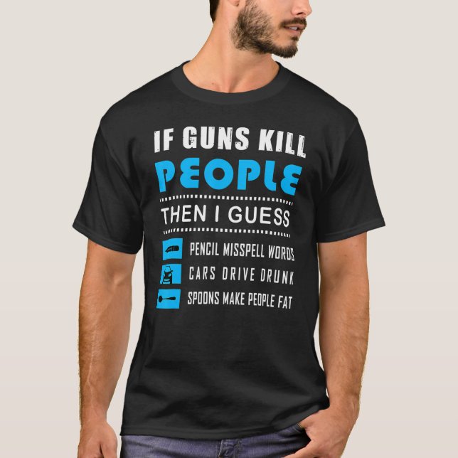 If Guns Kill People Pencil Miss Spell Words T-Shirt (Front)