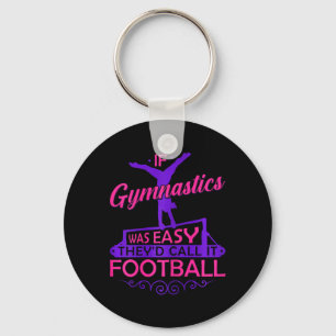 If Gymnastics Was Easy Theyd Call It Football Girl Key Ring