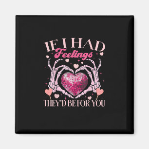 If Had Feelings They’d For Skeleton Hand Heart Magnet