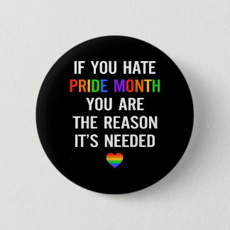If Hate Pride Month The Reason Needed LGBT 6 Cm Round Badge