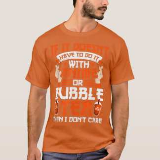 If have anime or bubble tea Anime Merch  T-Shirt