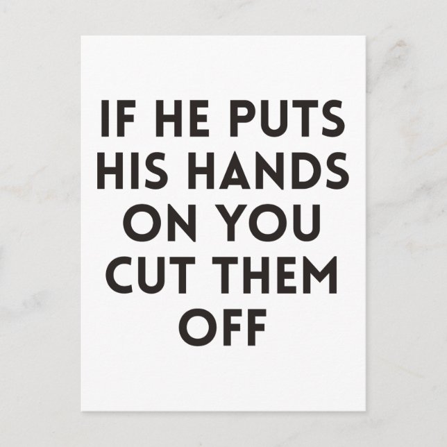 If he puts his hands on you cut them off postcard (Front)