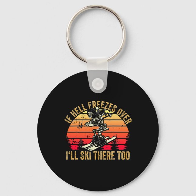 If Hell Freezes Over I'll Ski There Too Skier Skii Key Ring (Front)