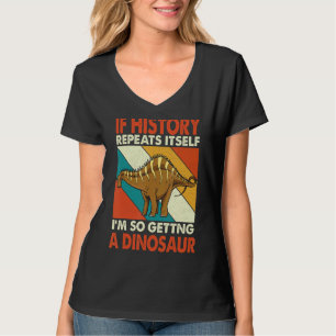 If History Repeats Itself Getting A Dinosaur Rebba T-Shirt