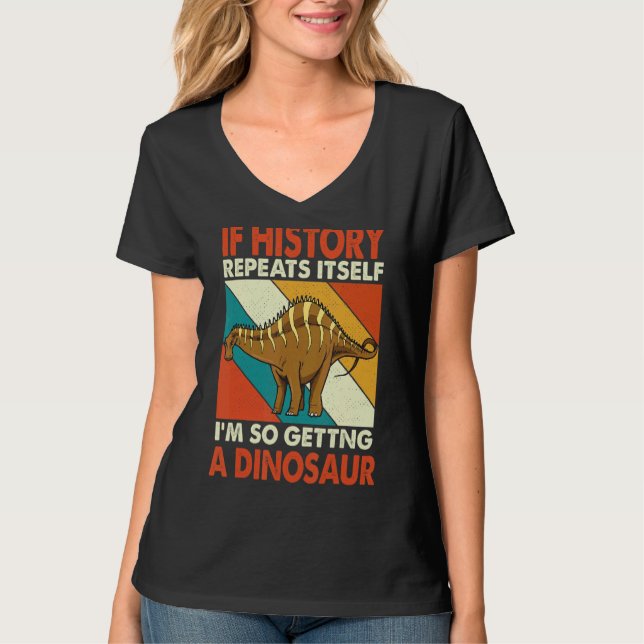 If History Repeats Itself Getting A Dinosaur Rebba T-Shirt (Front)