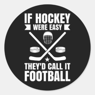 If Hockey Were Easy Classic Round Sticker