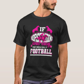 If Horseriding Was Easy They'd Call It Football T-Shirt