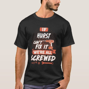If HURST Can't Fix It We're All Screwed T-Shirt