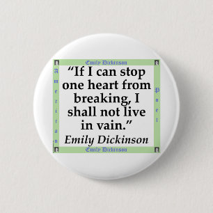 If I Can Stop One Heart From Breaking - Dickinson. 6 Cm Round Badge