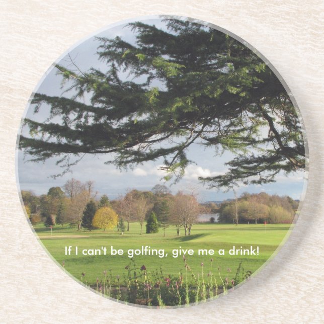 If I can't be golfing, give me a drink! Coaster (Front)