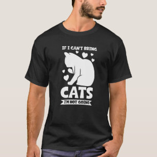if I can't bring ctas I'm not going Cat T-Shirt