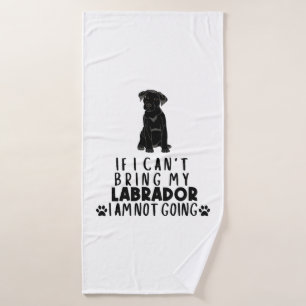 If I Can't Bring My Black Labrador Dog Bath Towel