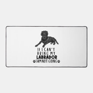 If I Can't Bring My Black Labrador Dog Desk Mat