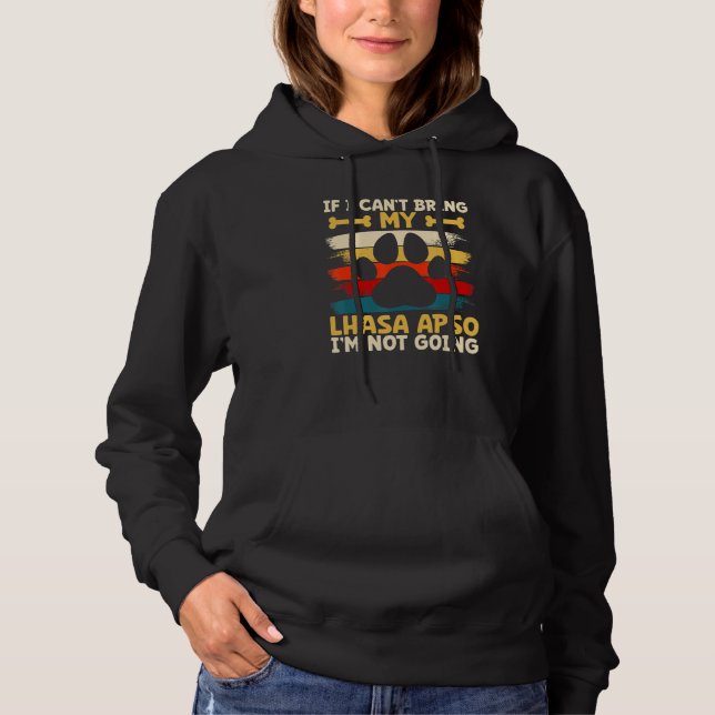 If i can't bring my dog i'm not going lhasa apso hoodie (Front)