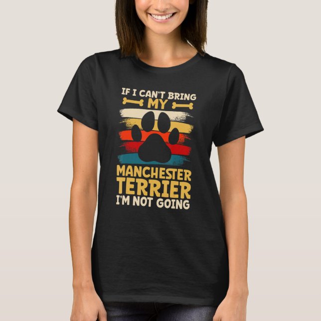 If i can't bring my dog i'm not going manchester t T-Shirt (Front)
