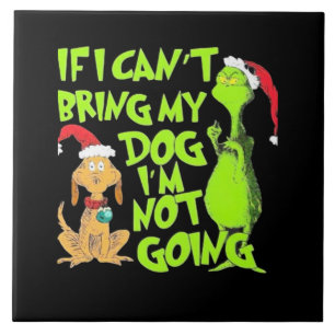 If I Can't Bring My Dog I'm Not Going  Tile