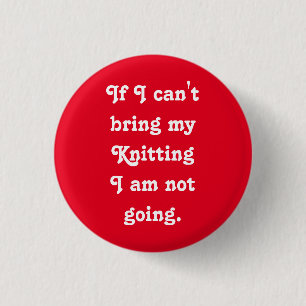 If I can't bring my Knitting... 3 Cm Round Badge