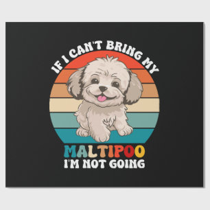 If I Can't Bring My Maltipoo Dog, I'm Not Going Wrapping Paper