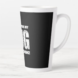 If I Can't Bring My Pug I'm Not Coming ! Latte Mug