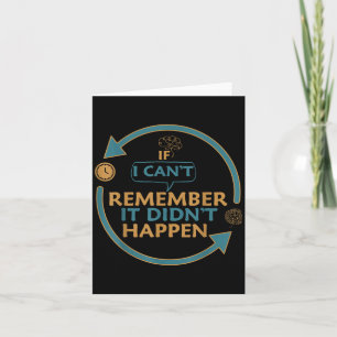 If I Can't Remember It Didn't Happen Funny Quotes  Card
