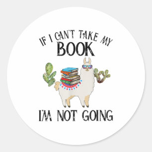 If I Can't Take My Book I'm Not Going Llama Classic Round Sticker