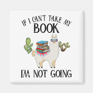 If I Can't Take My Book I'm Not Going Llama Magnet