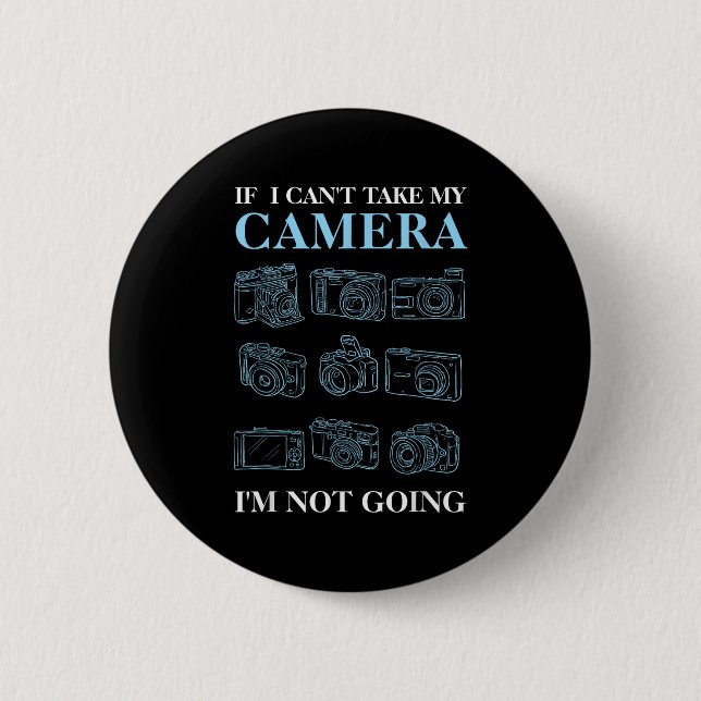 If I Can't Take My Camera Photography Photographer 6 Cm Round Badge (Front)