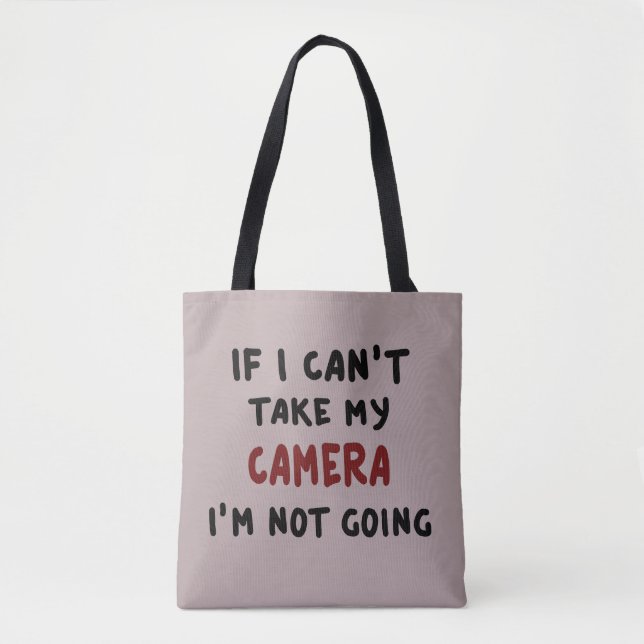 If I can't take my camera... Tote Bag (Front)