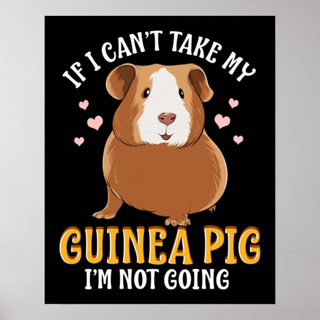 If I Can't Take My Guinea Pig Poster (Front)