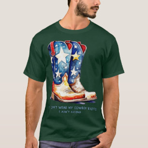 If I Cant wear My Cowboy Boots T-Shirt
