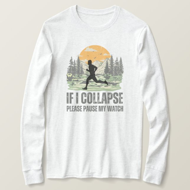 If I Collapse, Pause My Watch Funny Runner Gift T-Shirt (Design Front)