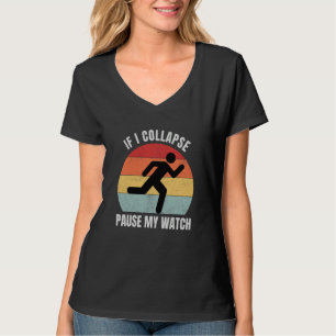 If I Collapse Pause My Watch Runner Marathon T-Shirt