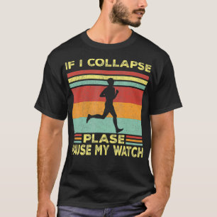 If I Collapse Pause My Watch Running Funny Fitnes T-Shirt