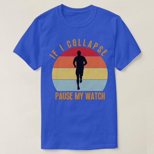 If I Collapse Pause My Watch T-Shirt (Design Front)
