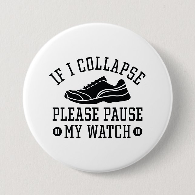 If I Collapse Please Pause My Watch 7.5 Cm Round Badge (Front)