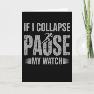 If I Collapse Please Pause My Watch Cool Runner Card