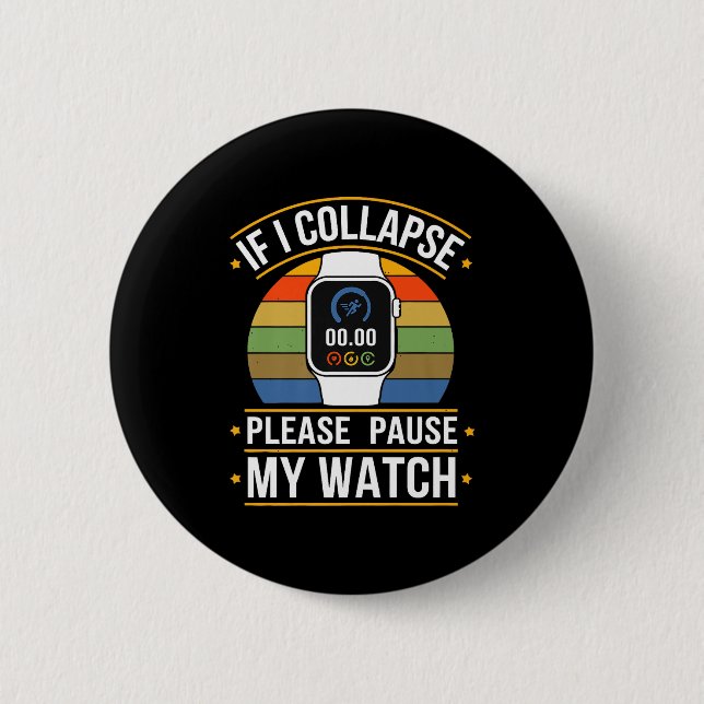 If I Collapse Please Pause My Watch, Runners , Mar 6 Cm Round Badge (Front)