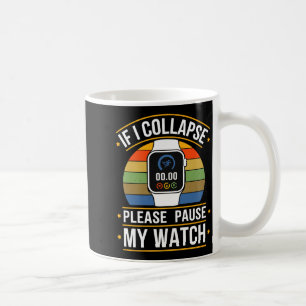 If I Collapse Please Pause My Watch, Runners , Mar Coffee Mug