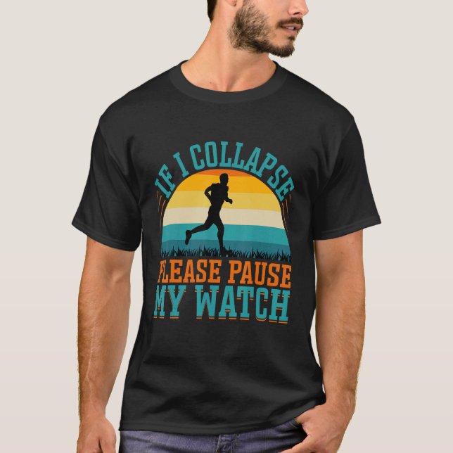 If I Collapse Please Pause My Watch  Running T-Shirt (Front)