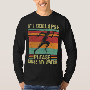 If I Collapse Please Pause My Watch Running T-Shirt