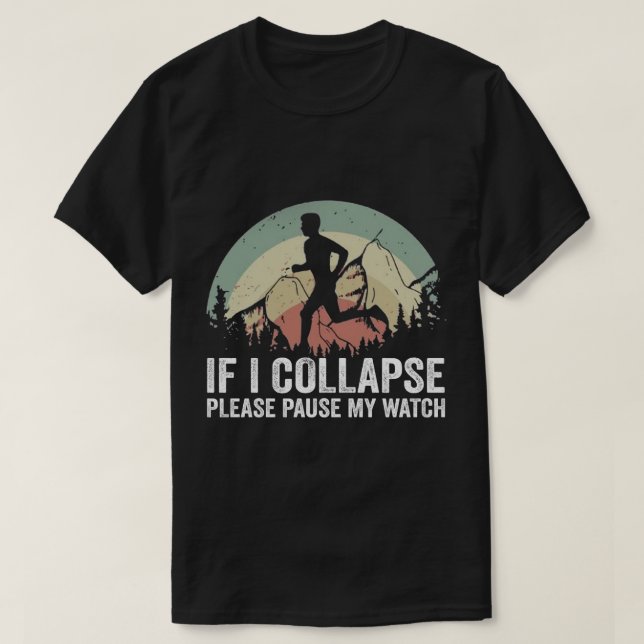 If I collapse Please Pause my Watch Shirt Marathon (Design Front)