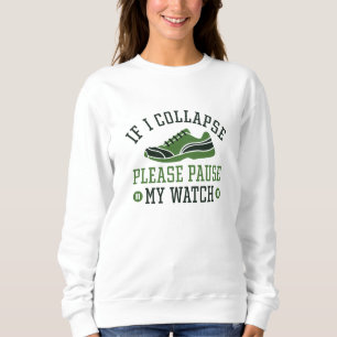 If I Collapse Please Pause My Watch Sweatshirt