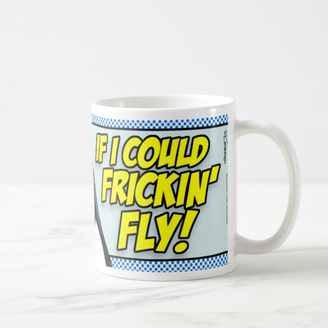 If I Could Frickin' Fly! Coffee Mug (Right)