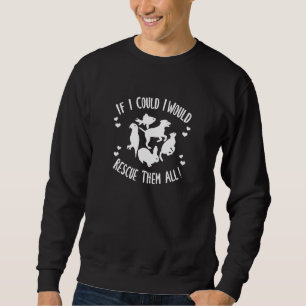 If I Could I Would Rescue Hem All Cute Animal Adop Sweatshirt