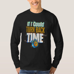 If I Could Turn Back Time Glitch Time Travel T-Shirt