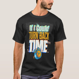 If I Could Turn Back Time Glitch Time Travel T-Shirt